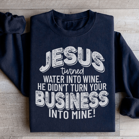"Jesus Turned Water Into Wine" Sweatshirt